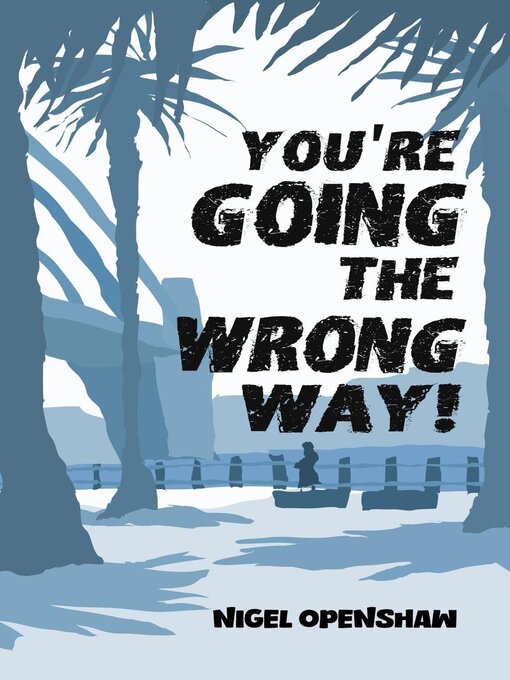 Title details for You're Going the Wrong Way! by Nigel Openshaw - Available